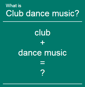 What is club dance music infographic